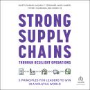Strong Supply Chains Through Resilient Operations: Five Principles for Leaders to Win in a Volatile  Audiobook