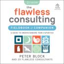 The Flawless Consulting Fieldbook & Companion: A Guide to Understanding Your Expertise Audiobook