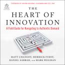 The Heart of Innovation: A Field Guide for Navigating to Authentic Demand Audiobook