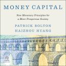 Money Capital: New Monetary Principles for a More Prosperous Society Audiobook