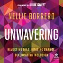 Unwavering: Rejecting Bias, Igniting Change, Celebrating Inclusion Audiobook