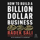 How to Build a Billion-Dollar Business: On Purpose. For Profit. With Passion Audiobook