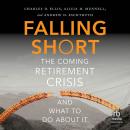 Falling Short: The Coming Retirement Crisis and What to Do About It Audiobook