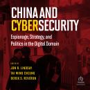 China and Cybersecurity: Espionage, Strategy, and Politics in the Digital Domain Audiobook