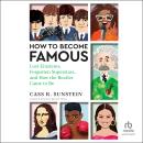 How to Become Famous: Lost Einsteins, Forgotten Superstars, and How the Beatles Came to Be Audiobook