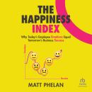 The Happiness Index: Why Today's Employee Emotions Equal Tomorrow's Business Success Audiobook