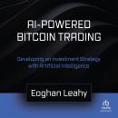 AI-Powered Bitcoin Trading: Developing an Investment Strategy with Artificial Intelligence Audiobook