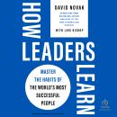 How Leaders Learn: Master the Habits of the World's Most Successful People Audiobook