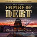 The Empire of Debt: We Came, We Saw, We Borrowed Audiobook