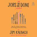 The Jobs To Be Done Playbook: Align Your Markets, Organization, and Strategy Around Customer Needs Audiobook