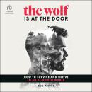 The Wolf Is At the Door: How to Survive and Thrive in an AI-Driven World Audiobook