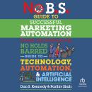 No B.S. Guide to Successful Marketing Automation: The Ultimate No Holds Barred Guide to Using Techno Audiobook