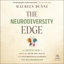 The Neurodiversity Edge: The Essential Guide to Embracing Autism, ADHD, Dyslexia, and Other Neurolog Audiobook