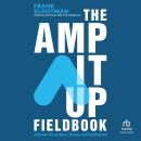 The Amp It Up Fieldbook: A Guide for Leaders, Teams, and Facilitators Audiobook