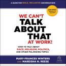 We Can't Talk about That at Work! Second Edition: How to Talk about Race, Religion, Politics, and Ot Audiobook