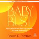 Baby Bust, 10th Anniversary Edition: New Choices for Men and Women in Work and Family Audiobook