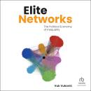 Elite Networks: The Political Economy of Inequality Audiobook