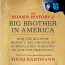 The Hidden History of Big Brother in America: How the Death of Privacy and the Rise of Surveillance  Audiobook