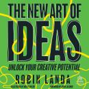 The New Art of Ideas: Unlock Your Creative Potential Audiobook