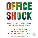 Office Shock: Creating Better Futures for Working and Living Audiobook