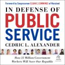 In Defense of Public Service: How 22 Million Government Workers Will Save our Republic Audiobook