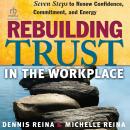Rebuilding Trust in the Workplace: Seven Steps to Renew Confidence, Commitment, and Energy Audiobook