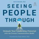Seeing People Through: Unleash Your Leadership Potential with the Process Communication Model® Audiobook