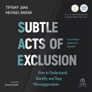 Subtle Acts of Exclusion: How to Understand, Identify, and Stop Microaggressions Audiobook