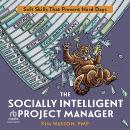 The Socially Intelligent Project Manager: Soft Skills That Prevent Hard Days Audiobook