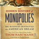 The Hidden History of Monopolies: How Big Business Destroyed the American Dream Audiobook