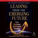 Leading from the Emerging Future: From Ego-System to Eco-System Economies Audiobook