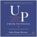 Up from Nothing: The Untold Story of How We (All) Succeed Audiobook