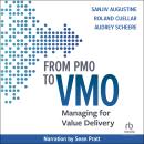 From PMO to VMO: Managing for Value Delivery Audiobook