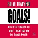 Cover of Goals!: How to Get Everything You Want -- Faster Than You Ever Thought Possible