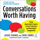 Conversations Worth Having: Using Appreciative Inquiry to Fuel Productive and Meaningful Engagement Audiobook