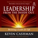 Leadership from the Inside Out, 3rd Edition: Becoming a Leader for Life Audiobook