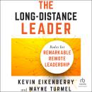 The Long-Distance Leader: Rules for Remarkable Remote Leadership Audiobook