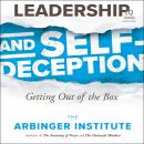 Leadership and Self-Deception, 3rd Edition: Getting Out of the Box Audiobook