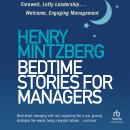 Bedtime Stories for Managers: Farewell to Lofty Leadership. . . Welcome Engaging Management Audiobook