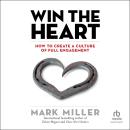 Win the Heart: How to Create a Culture of Full Engagement Audiobook