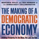 The Making of a Democratic Economy: Building Prosperity For the Many, Not Just the Few Audiobook