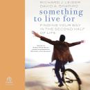Something to Live For: Finding Your Way in the Second Half of Life Audiobook