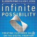 Infinite Possibility: Creating Customer Value on the Digital Frontier Audiobook