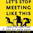 Let's Stop Meeting Like This: Tools to Save Time and Get More Done Audiobook