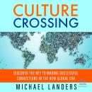 Cover of Culture Crossing: Discover the Key to Making Successful Connections in the New Global Era