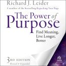 The Power of Purpose, 3rd Edition: Find Meaning, Live Longer, Better Audiobook