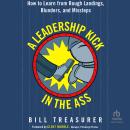 A Leadership Kick in the Ass: How to Learn from Rough Landings, Blunders, and Missteps Audiobook