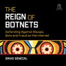 The Reign of Botnets: Defending Against Abuses, Bots and Fraud on the Internet Audiobook