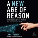 A New Age of Reason: Harnessing the Power of Tech for Good Audiobook