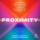 Proximity: How Coming Breakthroughs in Just-in-Time Transform Business, Society, and Daily Life Audiobook